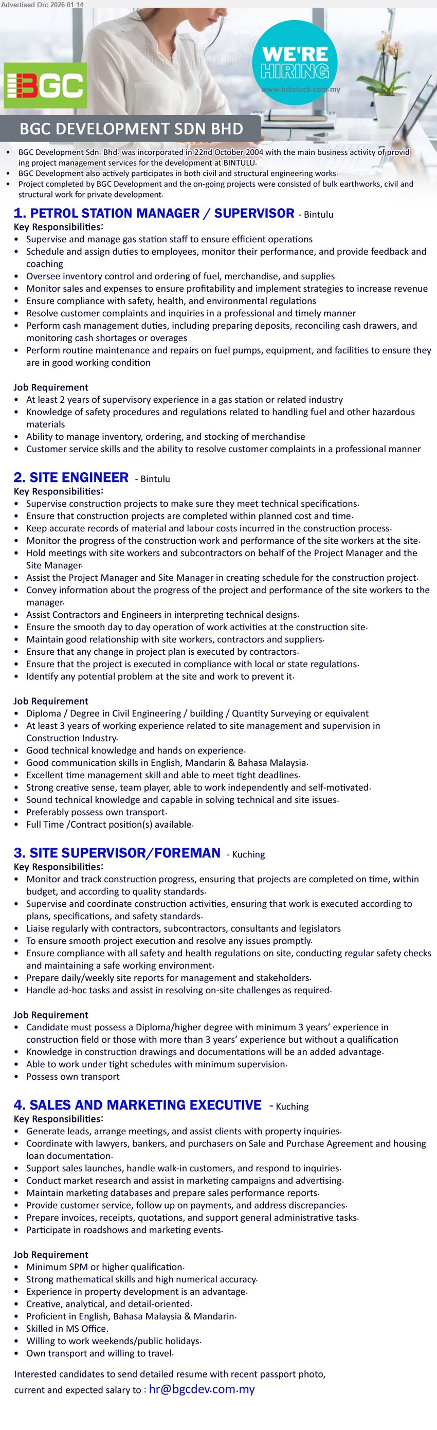 BGC DEVELOPMENT SDN BHD - 1. PETROL STATION MANAGER / SUPERVISOR (Bintulu), At least 2 years of supervisory experience, Supervise and manage gas station staff, Oversee inventory control and ordering of fuel, merchandise, and supplies, Ensure compliance with safety, health, and environmental regulations
2. SITE ENGINEER (Bintulu), Diploma / Degree in Civil Engineering / building / Quantity Surveying or equivalent, At least 3 years of working experience, Supervise construction projects to make sure they meet technical specifications, Ensure the smooth day to day operation of work activities at the construction site
3. SITE SUPERVISOR/FOREMAN (Kuching), minimum 3 years’ experience in construction field, Monitor and track construction progress, Supervise and coordinate construction activities, Liaise regularly with contractors, subcontractors, consultants and legislators, Prepare daily/weekly site reports
4. SALES AND MARKETING EXECUTIVE (Kuching), Minimum SPM or higher qualification, Generate leads, arrange meetings, Strong mathematical skills and high numerical accuracy, Proficient in English, Bahasa Malaysia & Mandarin, Own transport and willing to travel
Email Resume