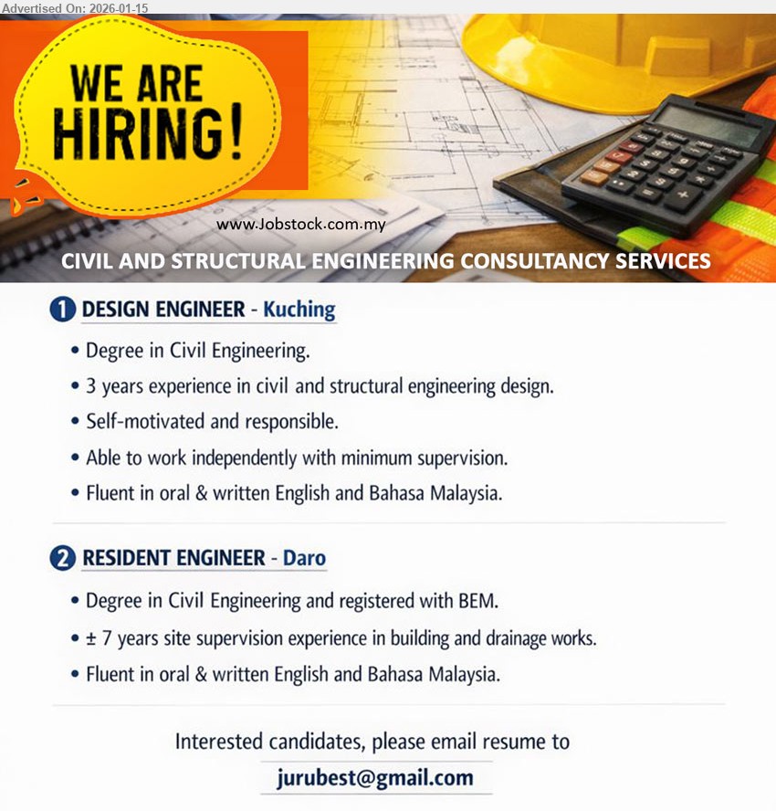 ADVERTISER (CIVIL AND STRUCTURAL ENGINEERING CONSULTANCY SERVICES) - 1. DESIGN ENGINEER (Kuching), Degree in Civil Engineering, 3 years experience in civil and structural engineering design, Able to work independently with minimum supervision, Fluent in oral & written English and Bahasa Malaysia
2. RESIDENT ENGINEER (Daro), Degree in Civil Engineering and registered with BEM, ± 7 years site supervision experience in building and drainage works, Fluent in oral & written English and Bahasa Malaysia
Email Resume