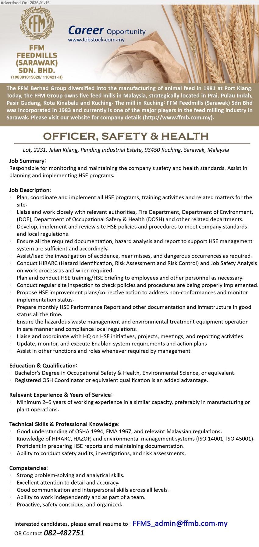 FFM FEEDMILLS (SARAWAK) SDN BHD - OFFICER, SAFETY & HEALTH (Kuching, Sarawak), Bachelor’s Degree in Occupational Safety & Health, Environmental Science, Minimum 2–5 years of working experience, Plan, coordinate and implement all HSE programs, training activities and related matters
Email Resume • Contact 082-482751