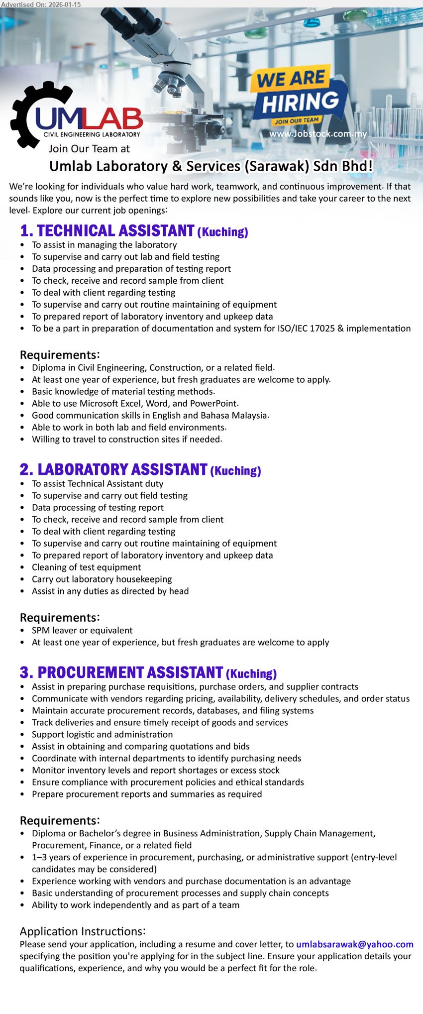 UMLAB LABORATORY & SERVICES (SARAWAK) SDN BHD - 1. TECHNICAL ASSISTANT (Kuching), Diploma in Civil Engineering, or a related field, At least one year of experience, lab and field testing, ISO/IEC 17025
2. LABORATORY ASSISTANT (Kuching), SPM leaver or equivalent, At least one year of experience, Cleaning of test equipment, Carry out laboratory housekeeping
3. PROCUREMENT ASSISTANT (Kuching), Diploma or Bachelor’s degree in Business Administration, 1–3 years of experience in procurement, purchase orders, maintain accurate procurement records
Email resume.