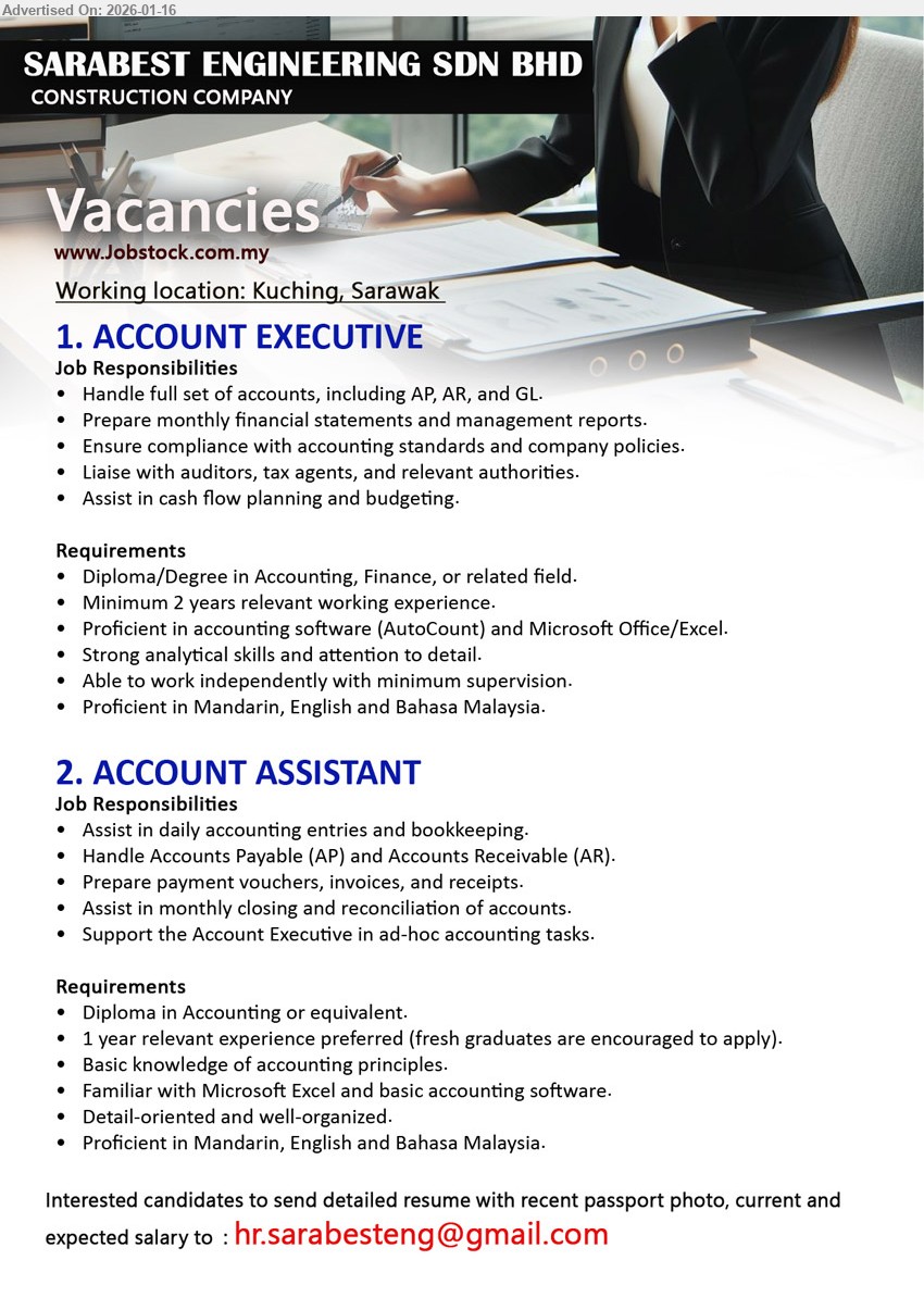 SARABEST ENGINEERING SDN BHD - 1. ACCOUNT EXECUTIVE (Kuching, Sarawak), Diploma/Degree in Accounting; Minimum 2 years relevant working experience; Handle full set of accounts, including AP, AR, and GL.
2. ACCOUNT ASSISTANT (Kuching, Sarawak), Diploma in Accounting or equivalent; 1 year relevant experience preferred; Assist in daily accounting entries and bookkeeping.
Email Resume.