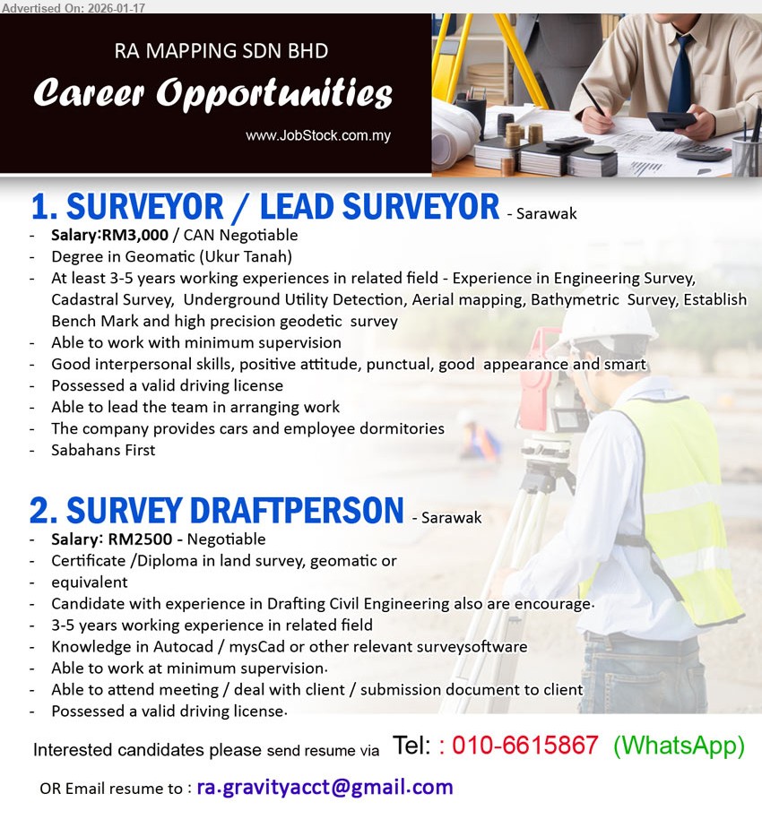 RA MAPPING SDN BHD - 1. SURVEYOR / LEAD SURVEYOR (Sarawak), Salary:RM3,000 / CAN negotiable, Degree in Geomatic (Ukur Tanah), At least 3-5 years working experiences in related field
2. SURVEY DRAFTPERSON (Sarawak), Salary: RM2500 - Negotiable, Certificate /Diploma in land survey, geomatic or equivalent, 3-5 years working experience
Call / WhatsApp: 010-6615867 (WhatsApp) / Email Resume