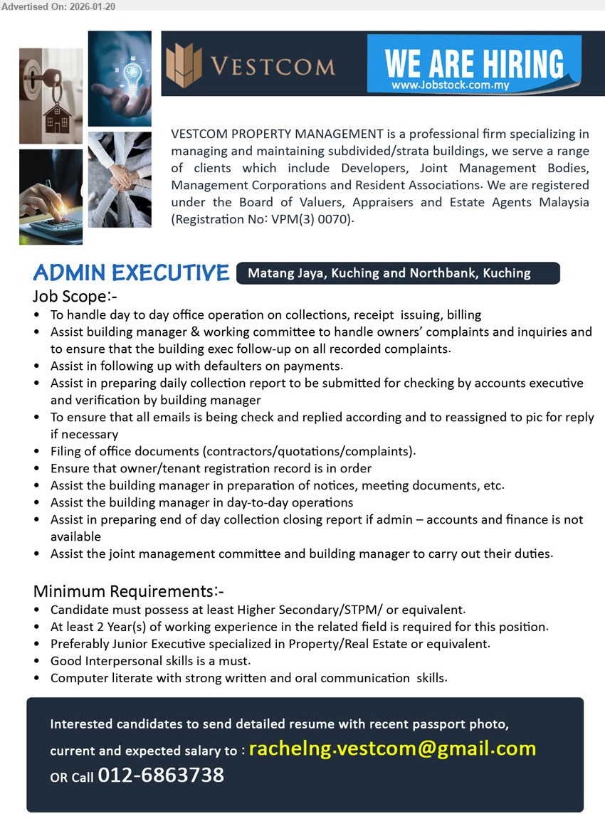 VESTCOM PROPERTY MANAGEMENT - ADMIN EXECUTIVE (Matang Jaya and Northbank, Kuching), Higher Secondary/STPM/, 2 Year(s), handle day to day office operation on collections, receipt issuing, billing; owners’ complaints and inquiries; follow up defaulters.
Call 012-6863738 / Email Resume