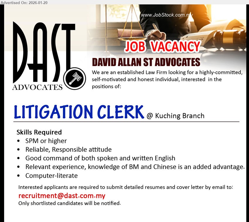 DAVID ALLAN ST ADVOCATES - LITIGATION CLERK (Kuching Branch), SPM or higher, Reliable, Responsible attitude, Good command of both spoken and written English, Relevant experience, Computer-literate.
Email Resume