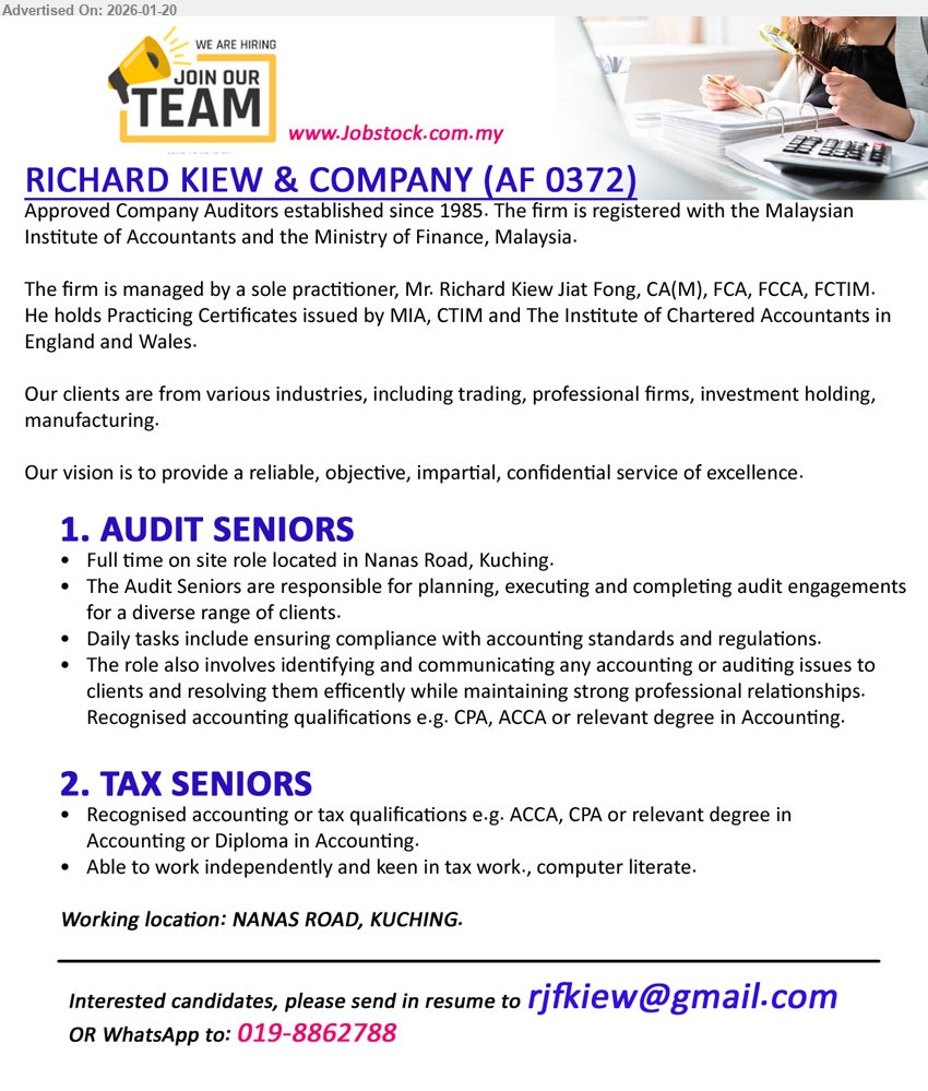RICHARD KIEW & COMPANY - 1. AUDIT SENIORS (NANAS ROAD, KUCHING), Recognised accounting qualifications e.g. CPA, ACCA or relevant degree in Accounting, planning, executing and completing audit engagements, Full time on site role.
2. TAX SENIORS (NANAS ROAD, KUCHING), Recognised accounting or tax qualifications e.g. ACCA, CPA or relevant degree in Accounting or Diploma in Accounting, keen in tax work., computer literate.
WhatsApp 019-8862788 / Email Resume