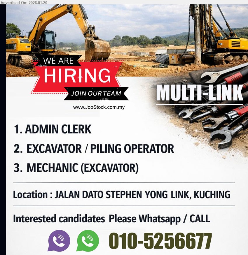 MULTI LINK - 1. ADMIN CLERK (Kuching).
2. ⁠EXCAVATOR / PILING OPERATOR (Kuching). 
3. ⁠MECHANIC (EXCAVATOR) (Kuching).
Please Whatsapp / CALL 010-5256677 