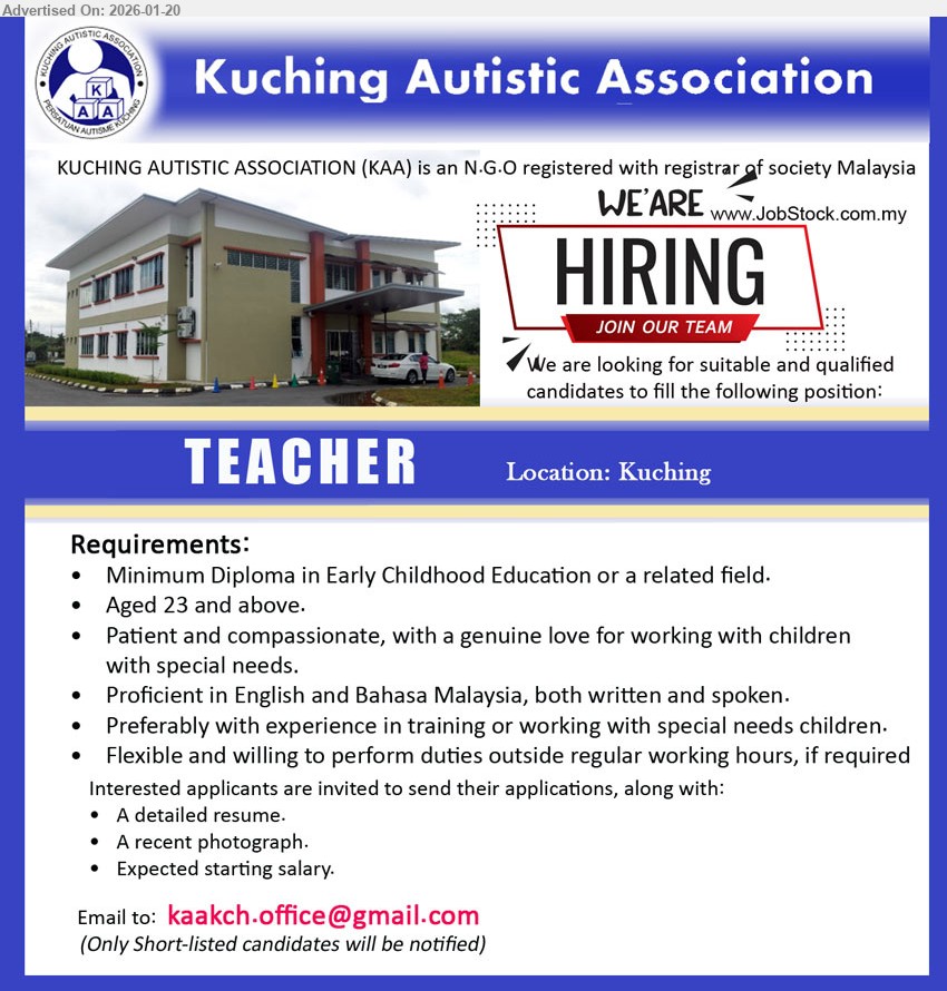 KUCHING AUTISTIC ASSOCIATION - TEACHER (Kuching), Minimum Diploma in Early Childhood Education or a related field, Aged 23 and above, Patient and compassionate, Proficient in English and Bahasa Malaysia.
Email Resume