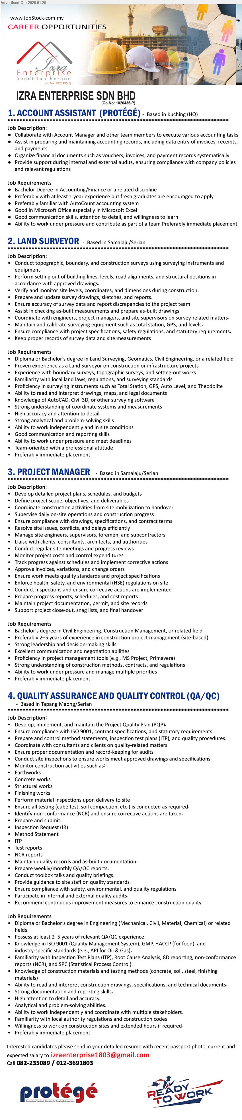 IZRA ENTERPRISE SDN BHD - 1. ACCOUNT ASSISTANT (PROTÉGÉ) (Kuching (HQ)), Bachelor Degree in Accounting/Finance, at least 1 year experience; assist in preparing invoices, receipts and payments; organize financial documents.
2. LAND SURVEYOR (Samalaju/Serian), Diploma or Bachelor’s degree in Land Surveying, Geomatics, Civil Engineering; conduct topographic, boundary, and construction surveys; proven experience.
3. PROJECT MANAGER (Samalaju/Serian), Bachelor’s degree in Civil Engineering, Construction Management; Preferably 2-5 years experience; develop project plans, schedules, budgets; supervise daily on-site operations.
4. QUALITY ASSURANCE AND QUALITY CONTROL (QA/QC) (Tapang Maong/Serian), Diploma or Bachelor’s degree in Engineering; at least 2-5 years QA/QC experience; implement, and maintain the Project Quality Plan (PQP).
Call 082-235089 / 012-3691803 / Email Resume