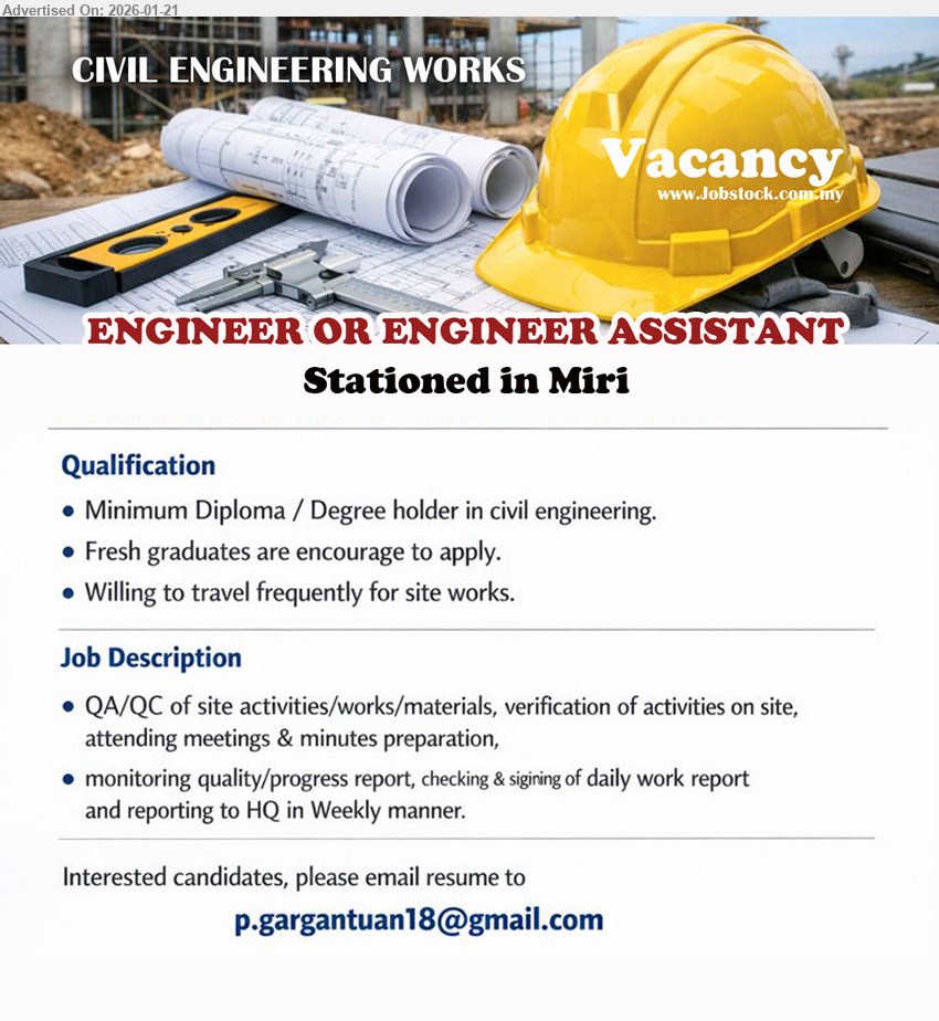 ADVERTISER (Civil Engineering Works) - ENGINEER OR ENGINEER ASSISTANT (Miri), Minimum Diploma / Degree holder in civil engineering, QA/QC of site activities/works/materials, monitoring quality/progress report, minutes preparation.
Email Resume