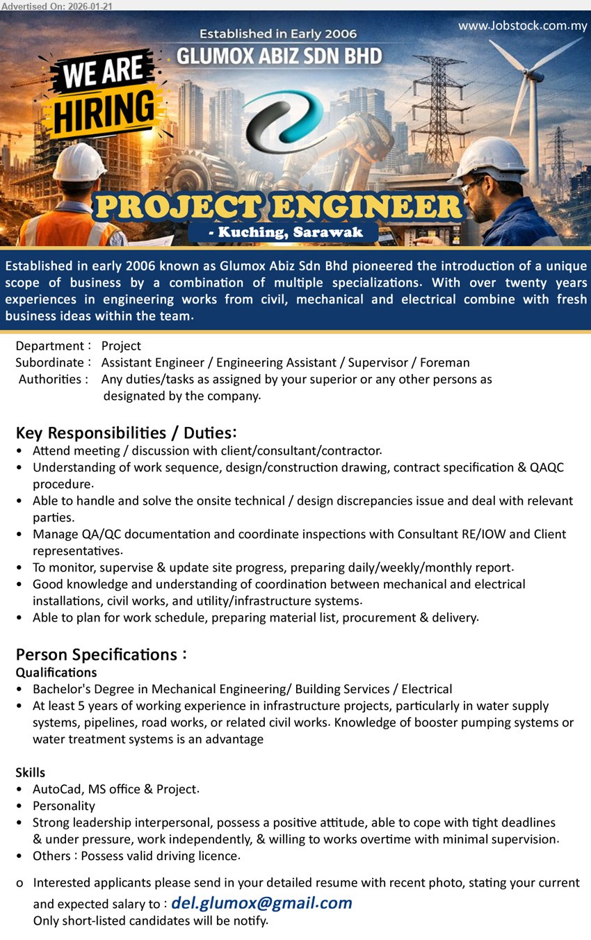 GLUMOX ABIZ SDN BHD - PROJECT ENGINEER (Kuching, Sarawak), Bachelor’s (Mechanical/Building Services/Electrical), Min 5 years exp (infrastructure: water supply/pipeline/roadworks), attend client/consultant/contractor meetings, manage QA/QC docs & inspections, solve onsite technical/design issues, supervise site progress + reports, plan schedule/material/procurement; AutoCAD/MS Office/Project, valid driving licence, able handle tight deadlines/overtime
Email Resume