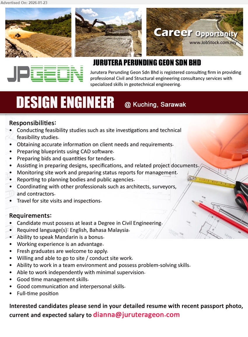 JURUTERA PERUNDING GEON SDN BHD - DESIGN ENGINEER (Kuching, Sarawak), Degree in Civil Engineering; English, Bahasa Malaysia; Preparing blueprints using CAD software; Conducting feasibility studies; Fresh graduates are welcome to apply
Email resume.