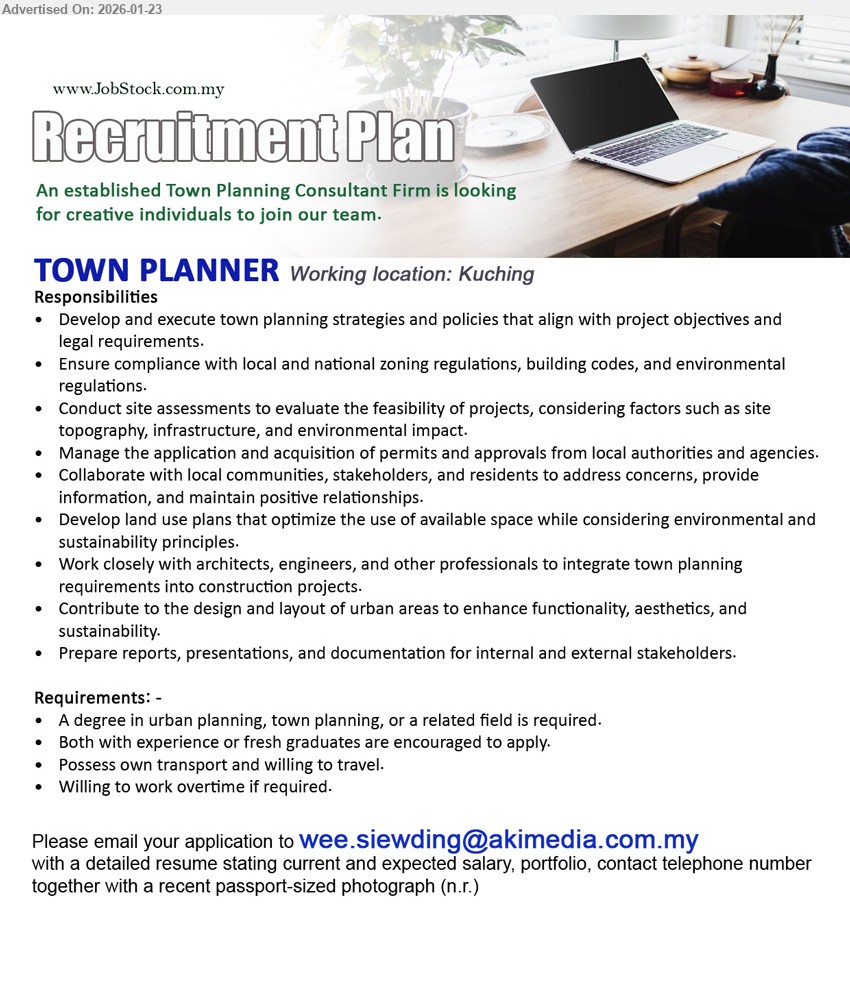 ADVERTISER (Town Planning Consultant Firm) - TOWN PLANNER (Kuching), A degree in urban planning, town planning, or a related field is required, Both with experience or fresh graduates are encouraged to apply, Develop and execute town planning strategies and policies, Possess own transport and willing to travel
Email Resume