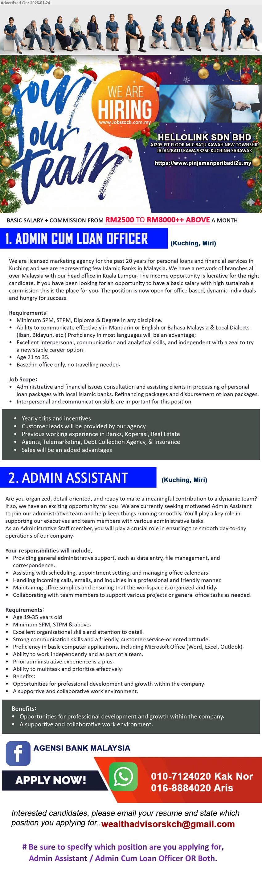 HELLOLINK SDN BHD - 1. ADMIN CUM LOAN OFFICER (Kuching, Miri), salary RM2500–RM8000++ basic+comm, min SPM/STPM/Dip/Degree, advise clients, process Islamic bank loans, office-based, strong comm skills, multilingual, incentives & trips
2. ADMIN ASSISTANT (Kuching, Miri), salary RM2500–RM8000++ basic+comm, min SPM/STPM & above, assist daily admin, data entry, calls, scheduling, support executives, MS Office, multitask, friendly service attitude
Call / WhatsApp 010-7124020 or 016-8884020, Email Resume.