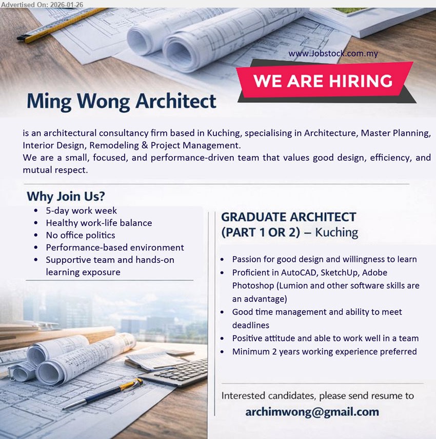 MING WONG ARCHITECT - GRADUATE ARCHITECT (PART 1 OR 2) (Kuching), Minimum 2 years working experience preferred, Proficient in AutoCAD, SketchUp, Adobe Photoshop, Good time management and ability to meet deadlines, Positive attitude and able to work well in a team
Email Resume