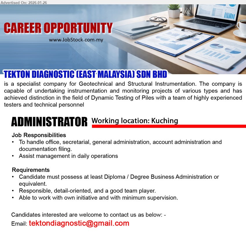 TEKTON DIAGNOSTIC (EAST MALAYSIA) SDN BHD - ADMINISTRATOR (Kuching), Diploma / Degree Business Administration or equivalent, To handle office, secretarial, general administration, account administration and documentation filing, Assist management in daily operations
Email Resume