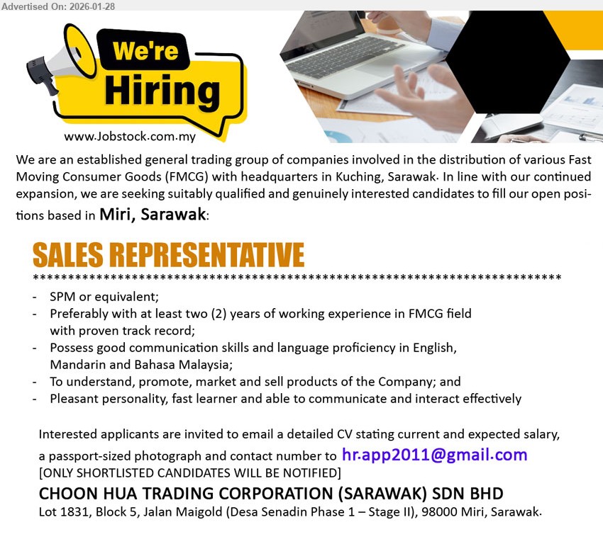 CHOON HUA TRADING CORPORATION (SARAWAK) SDN BHD - SALES REPRESENTATIVE (Miri, Sarawak), SPM or equivalent; at least two (2) years of working experience in FMCG field; To understand, promote, market and sell products of the Company
Email Resume