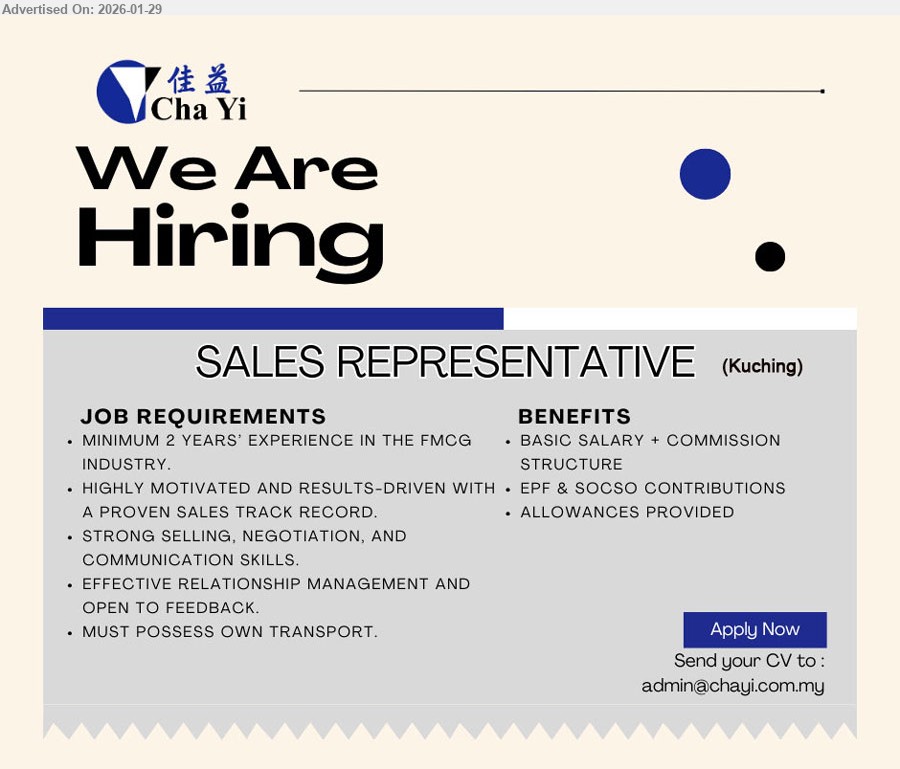 CHA YI TRADING SDN BHD - SALES REPRESENTATIVE (Kuching), Basic salary + commission structure, Minimum 2 years’ experience in the FMCG industry; strong selling, negotiation, and communication skills; must possess own transport.
Email Resume