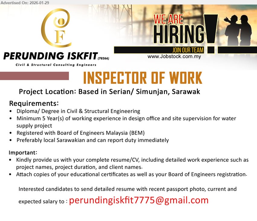 PERUNDING ISKFIT - INSPECTOR OF WORK (Serian/ Simunjan, Sarawak), Diploma/ Degree in Civil & Structural Engineering; Minimum 5 Year(s) of working experience in design office and site supervision for water supply project; Registered with Board of Engineers Malaysia (BEM)
Email Resume