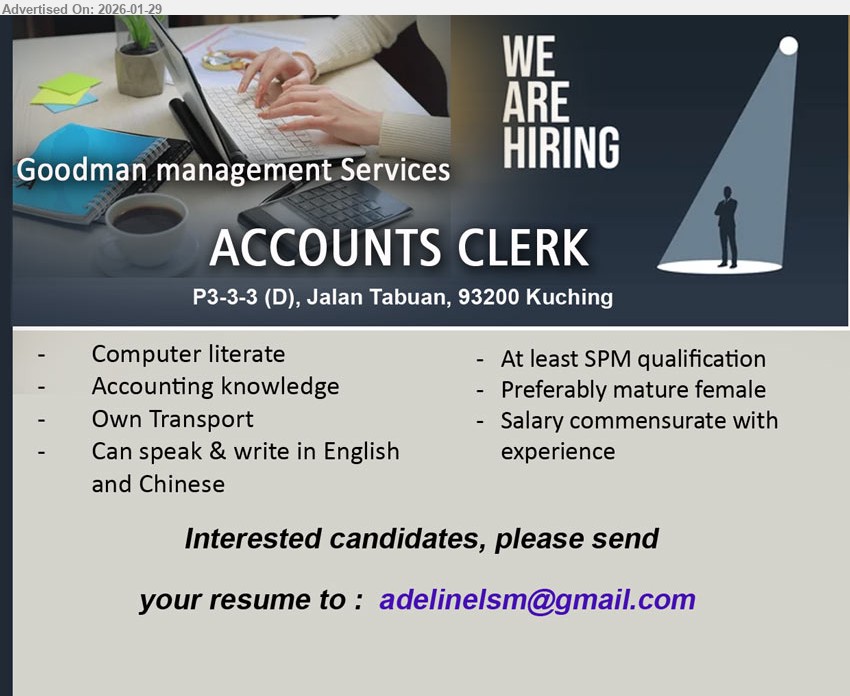 ADVERTISER (Goodman Management Services) - ACCOUNTS CLERK (Kuching), Salary commensurate with experience, At least SPM qualification; Computer literate; Accounting knowledge; Own Transport; Can speak & write in English and Chinese
Email Resume