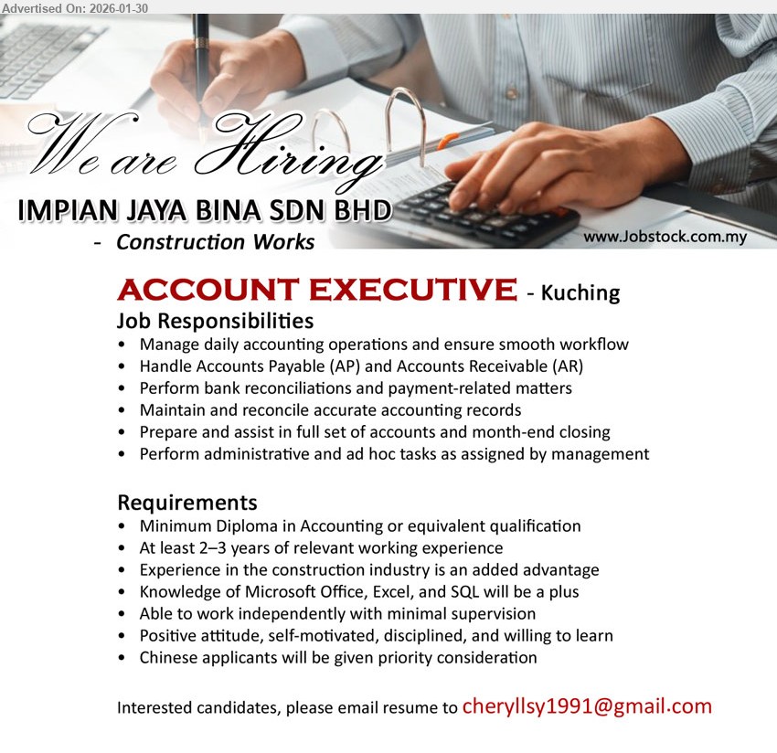 IMPIAN JAYA BINA SDN BHD - ACCOUNT EXECUTIVE (Kuching), Minimum Diploma in Accounting or equivalent qualification; At least 2–3 years of relevant working experience; Handle Accounts Payable (AP) and Accounts Receivable (AR)
Email Resume