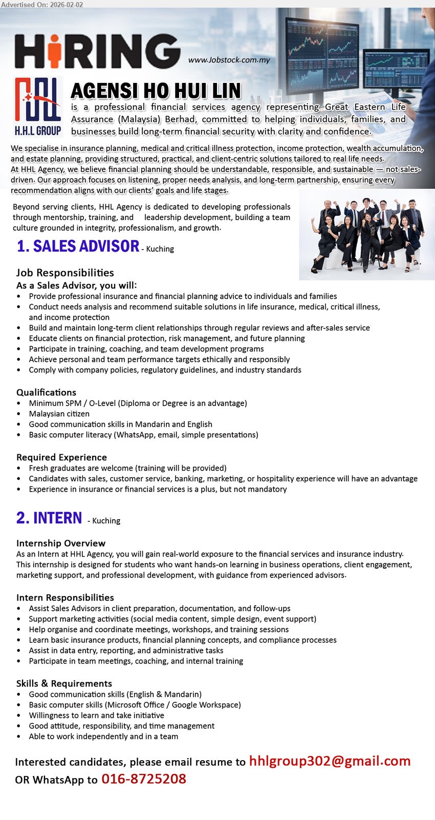 AGENSI HO HUI LIN - 1. SALES ADVISOR (Kuching), Minimum SPM / O-Level (Diploma or Degree is an advantage), Provide professional insurance and financial planning advice, Fresh graduates are welcome (training will be provided)
2. INTERN (Kuching), Good communication skills (English & Mandarin), Assist Sales Advisors in client preparation, documentation, and follow-ups, Basic computer skills (Microsoft Office / Google Workspace)
Tel / WhatsApp 016-8725208
Email Resume