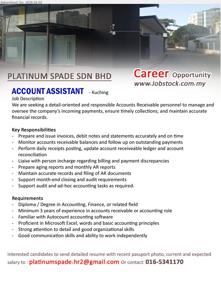 PLATINUM SPADE SDN BHD - ACCOUNT ASSISTANT (Kuching), Diploma / Degree in Accounting, Finance, or related field, Minimum 3 years of experience in accounts receivable or accounting role, Prepare and issue invoices, debit notes and statements
Tel / whatsapp 016-5341170
Email Resume