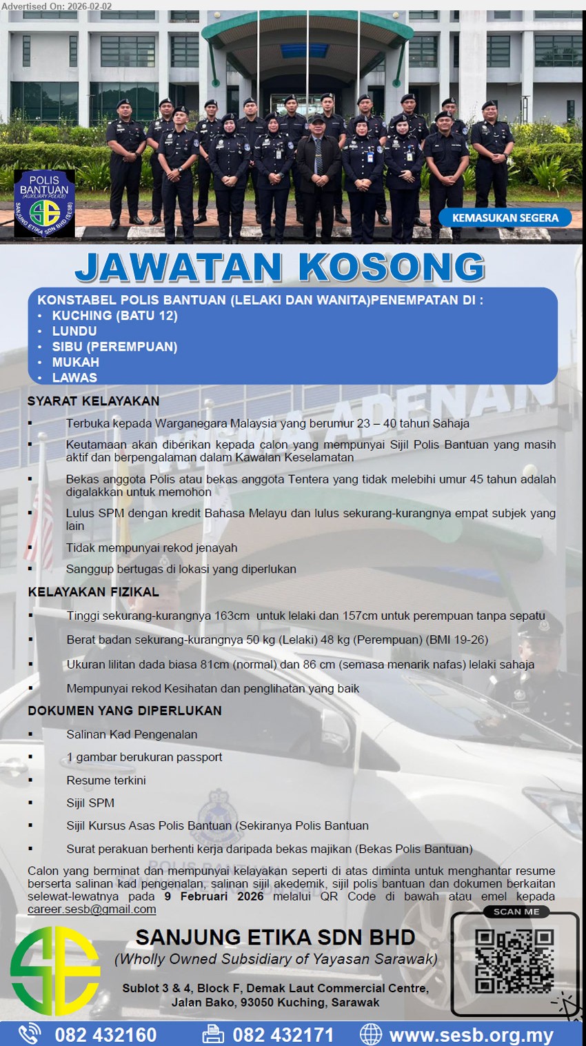 SANJUNG ETIKA SDN BHD - KONSTABEL POLIS BANTUAN (Kuching, Lundu, Sibu, Mukah, Lawas), Terbuka kepada Warganegara Malaysia yang berumur 23–40 tahun Sahaja, Lulus SPM dengan kredit Bahasa Melayu dan lulus sekurang-kurangnya empat subjek, tidak mempunyai rekod jenayah.
Scan QR/ Contact: 082-432160 / Email resume.