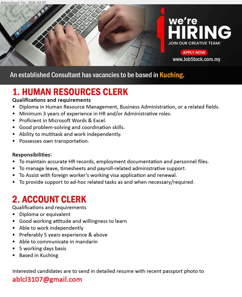 ADVERTISER (Consultant) - 1. HUMAN RESOURCES CLERK (Kuching), Diploma in Human Resource Management, To maintain accurate HR records, employment documentation and personnel files, Possesses own transportation.
2. ACCOUNT CLERK (Kuching), Diploma or equivalent, Preferably 5 years experience & above, Able to communicate in mandarin, 5 working days basis.
Email Resume