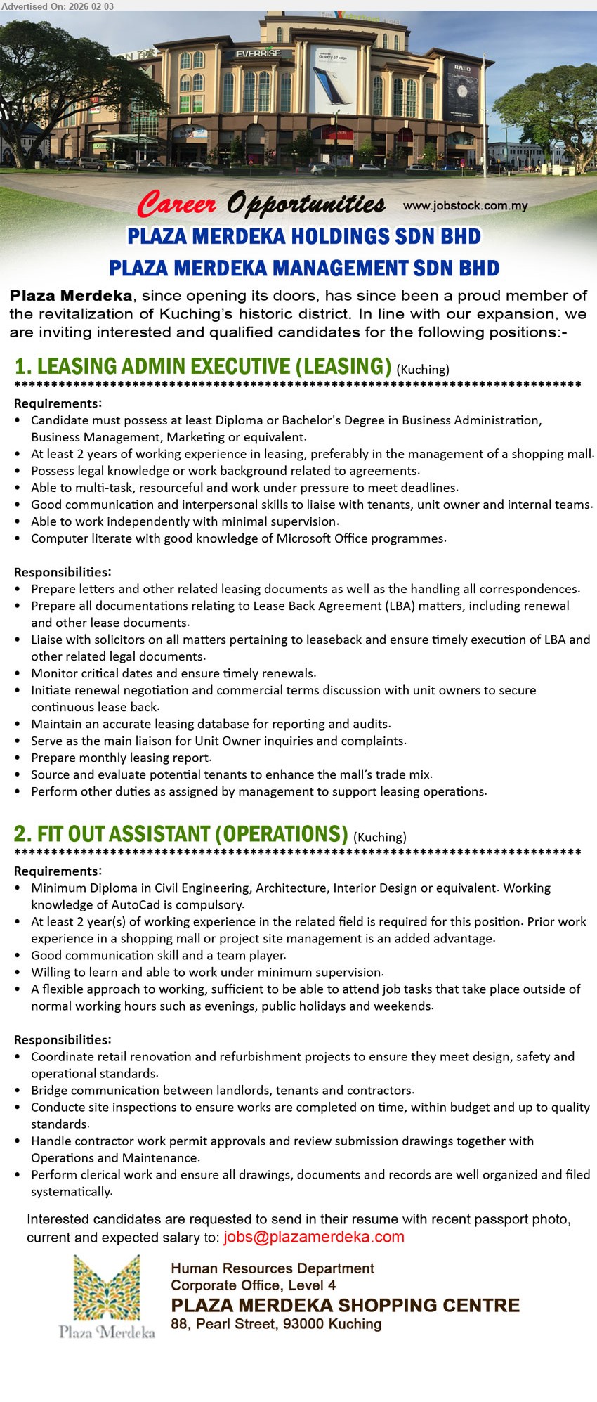 PLAZA MERDEKA MANAGEMENT SDN BHD - 1. LEASING ADMIN EXECUTIVE (LEASING) (Kuching), at least Diploma or Bachelor's Degree in Business Administration, Business Management, Marketing or equivalent, At least 2 years of working experience in leasing, Prepare all documentations relating to Lease Back Agreement (LBA) matters
2. FIT OUT ASSISTANT (OPERATIONS) (Kuching), Minimum Diploma in Civil Engineering, Architecture, Interior Design or equivalent, At least 2 year(s) of working experience, Working knowledge of AutoCad is compulsory, Coordinate retail renovation and refurbishment projects to ensure they meet design, safety and operational standards
Email Resume