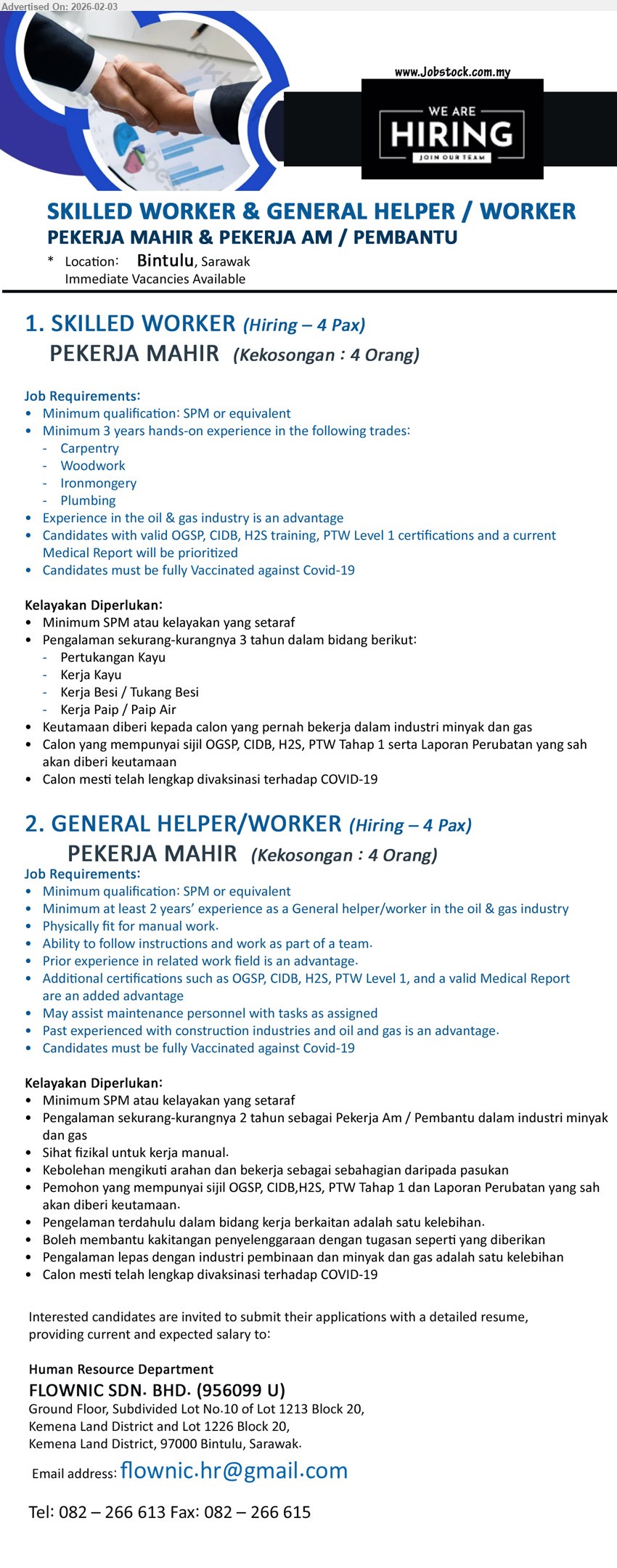 FLOWNIC SDN BHD - 1. SKILLED WORKER (Bintulu, Sarawak), Minimum qualification: SPM or equivalent, Minimum 3 years hands-on experience in Carpentry, Woodwork, Ironmongery, Plumbing, Experience in the oil & gas industry is an advantage
2. GENERAL HELPER/WORKER (Bintulu, Sarawak), Minimum qualification: SPM or equivalent, Minimum at least 2 years’ experience, Physically fit for manual work
Tel: 082-266 613
Email Resume