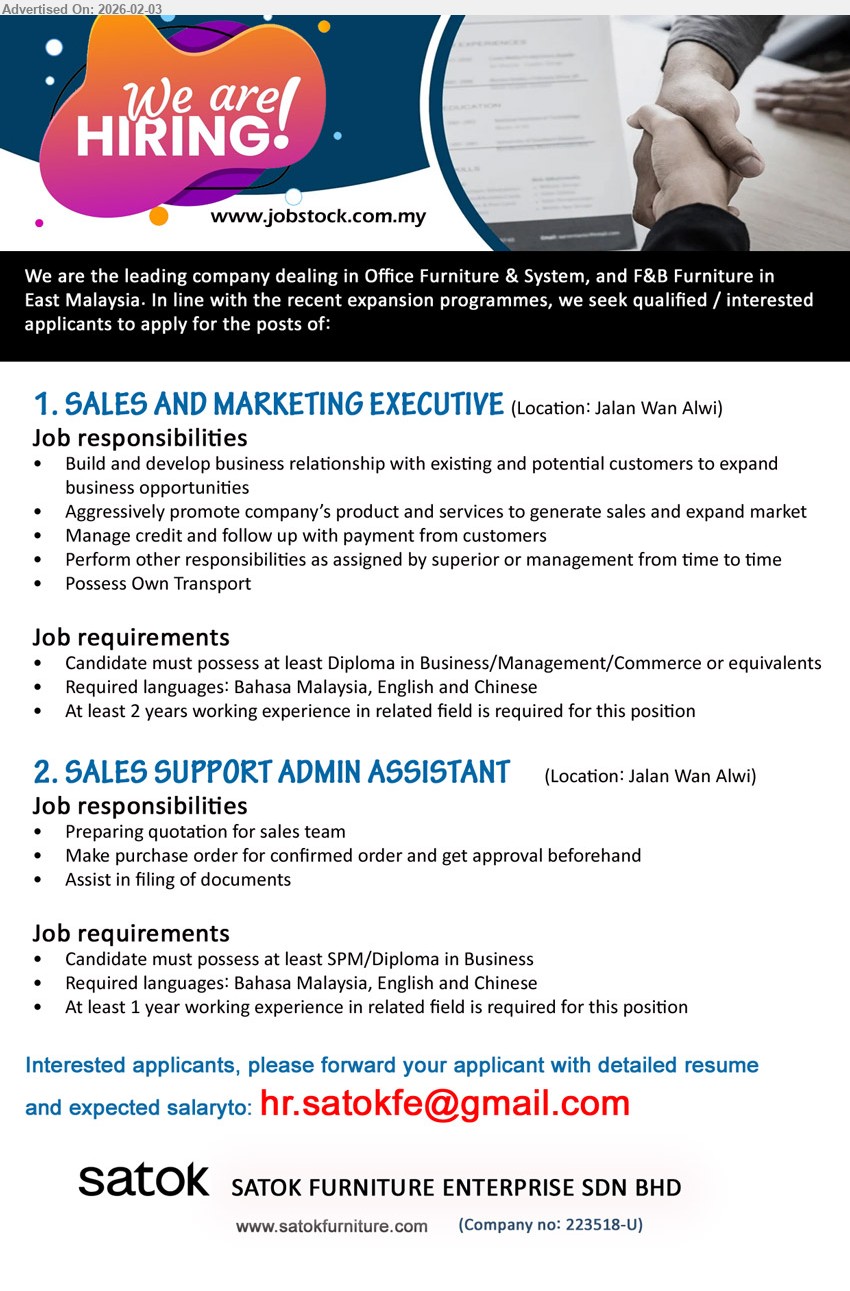 SATOK FURNITURE ENTERPRISE SDN BHD - 1. SALES AND MARKETING EXECUTIVE  (Kuching), at least Diploma in Business/Management/Commerce or equivalents, At least 2 years working experience in related field,...
2. SALES SUPPORT ADMIN ASSISTANT (Kuching), at least SPM/Diploma in Business, At least 1 year working experience in related field,...
Email resume.