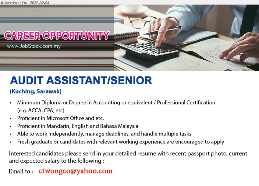 ADVERTISER - AUDIT ASSISTANT/SENIOR (Kuching, Sarawak), Minimum Diploma or Degree in Accounting or equivalent / Professional Certification (eg. ACCA, CPA, etc), Proficient in Microsoft Office and etc, Fresh graduate or candidates with relevant working experience are encouraged to apply

Email Resume