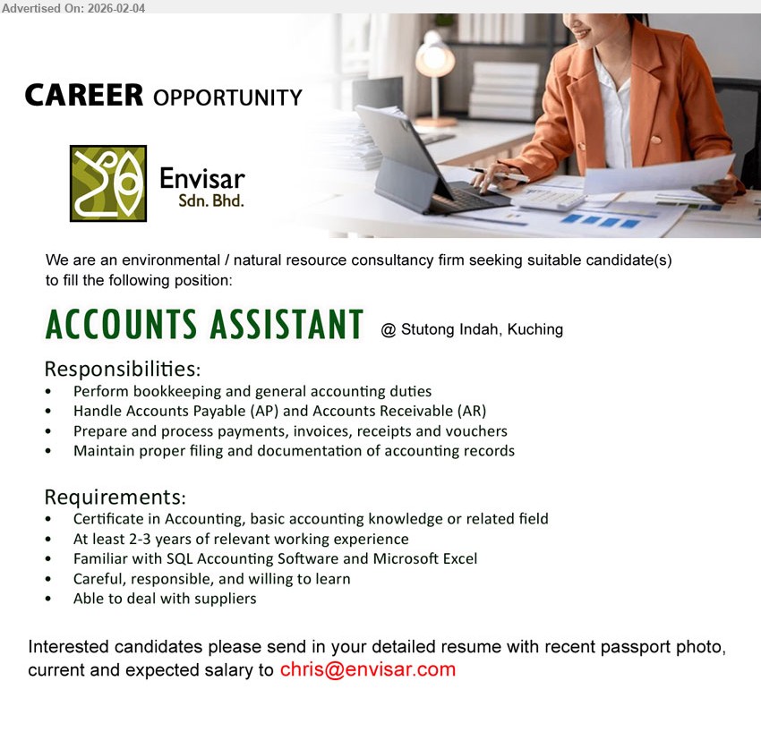ENVISAR SDN BHD - ACCOUNTS ASSISTANT (Kuching), Certificate in Accounting, basic accounting knowledge or related field, At least 2-3 years of relevant working experience, Perform bookkeeping and general accounting duties, Handle Accounts Payable (AP) and Accounts Receivable (AR)
Email Resume