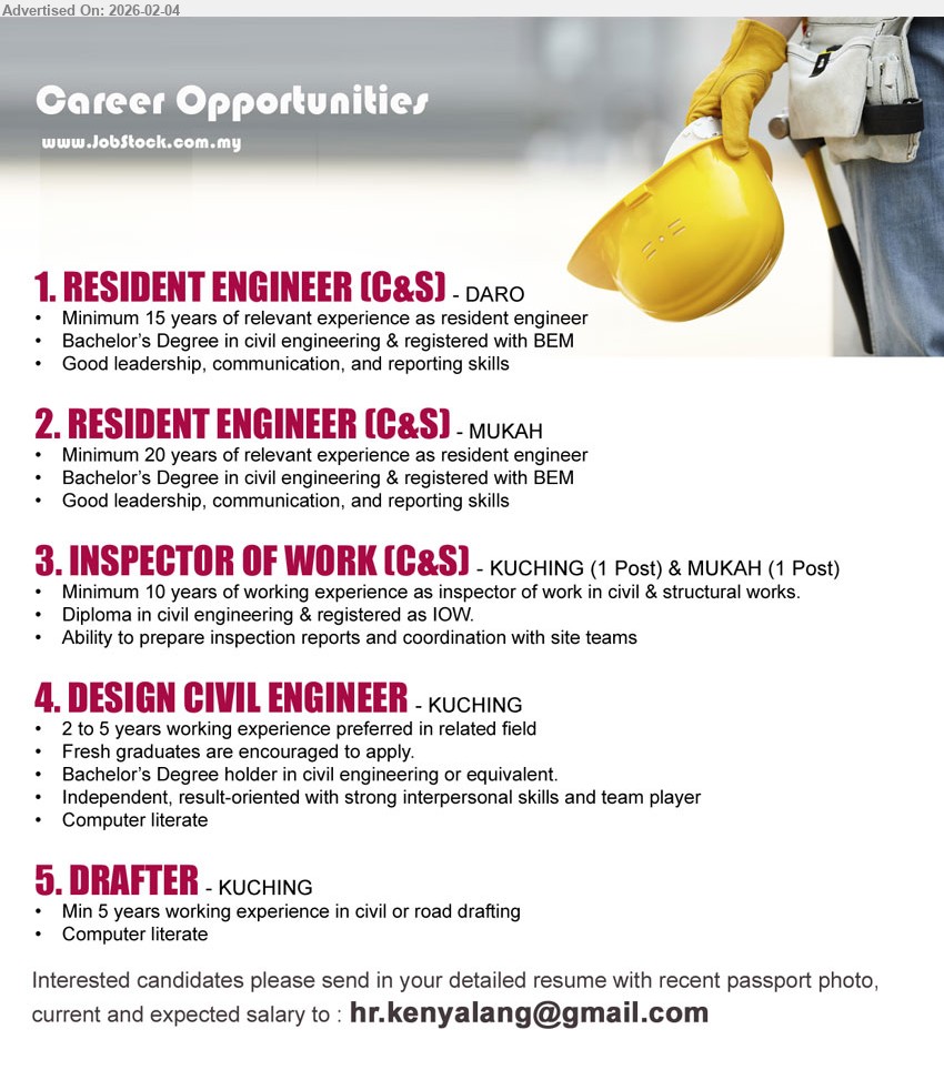 ADVERTISER - 1. RESIDENT ENGINEER (C&S) (Daro), Bachelor’s Degree in civil engineering & registered with BEM, Minimum 15 years of relevant experience as resident engineer, Good leadership, communication, and reporting skills
2. RESIDENT ENGINEER (C&S) (Mukah), Bachelor’s Degree in civil engineering & registered with BEM, Minimum 20 years of relevant experience as resident engineer, Good leadership, communication, and reporting skills
3. INSPECTOR OF WORK (C&S) (Kuching & Mukah), Diploma in civil engineering & registered as IOW, Minimum 10 years of working experience, Ability to prepare inspection reports and coordination with site teams
4. DESIGN CIVIL ENGINEER (Kuching), Bachelor’s Degree holder in civil engineering or equivalent, 2 to 5 years working experience preferred, Independent, result-oriented with strong interpersonal skills, Computer literate
5. DRAFTER (Kuching), Min 5 years working experience in civil or road drafting, Computer literate
Email Resume