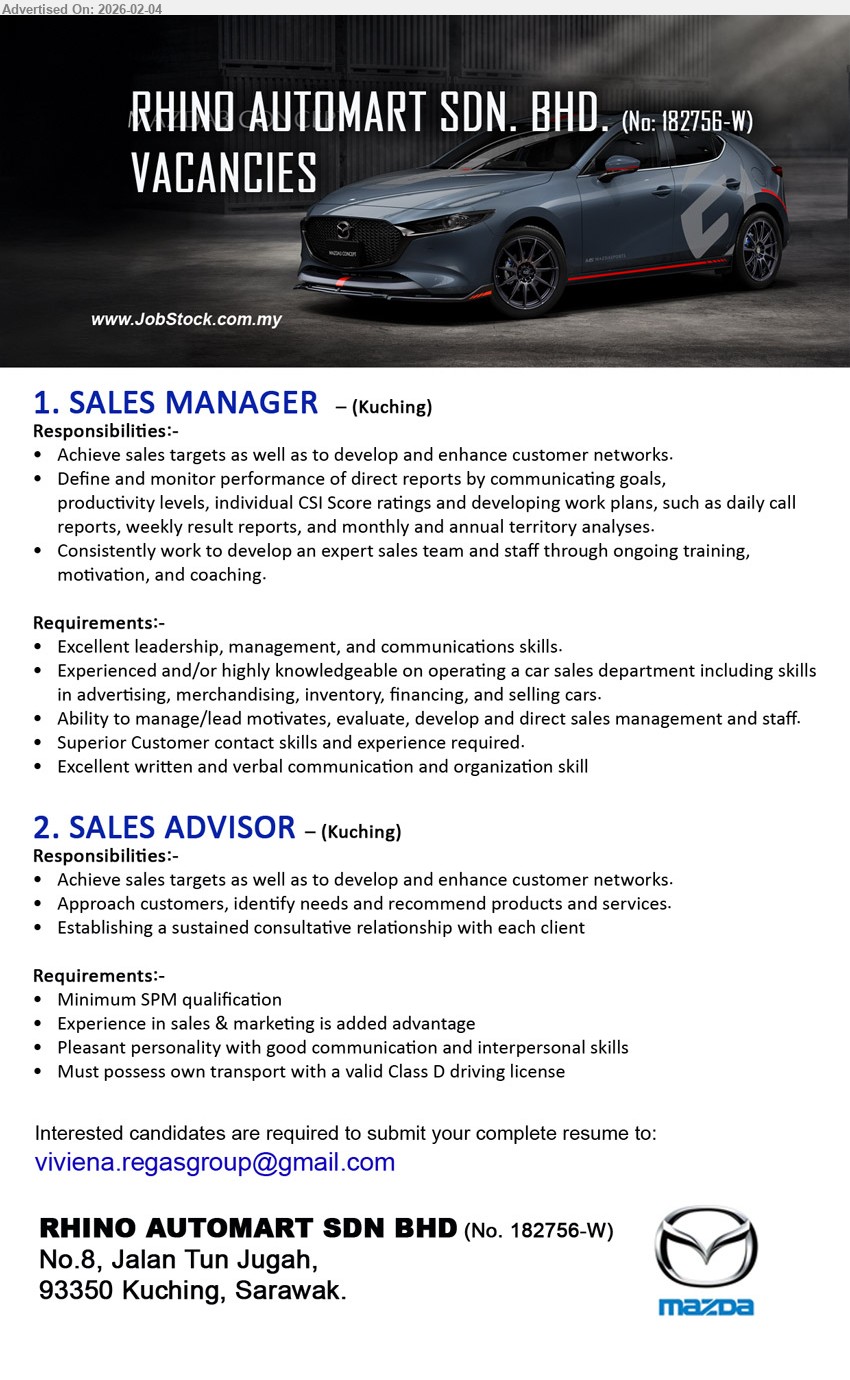 RHINO AUTOMART SDN BHD - 1. SALES MANAGER (Kuching), Excellent leadership, management, and communications skills, Experienced and/or highly knowledgeable on operating a car sales department including skills in advertising, merchandising, inventory, financing, and selling cars,...
2. SALES ADVISOR (Kuching), Minimum SPM qualification, Experience in sales & marketing is added advantage, Achieve sales targets as well as to develop and enhance customer networks,...
Email resume.