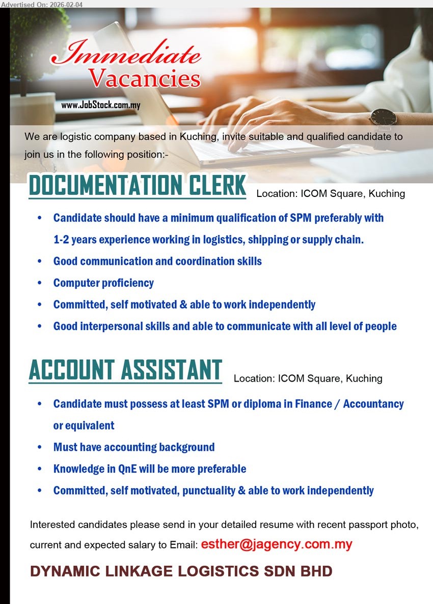 DYNAMIC LINKAGE LOGISTICS SDN BHD - 1. DOCUMENTATION CLERK (Kuching), Candidate should have a minimum qualification of SPM preferably with 1-2 years experience working in logistics, shipping or supply chain.,...
2. ACCOUNT ASSISTANT (Kuching), Candidate must possess at least SPM or diploma in Finance / Accountancy or equivalent, Must have accounting background,...
Email resume.