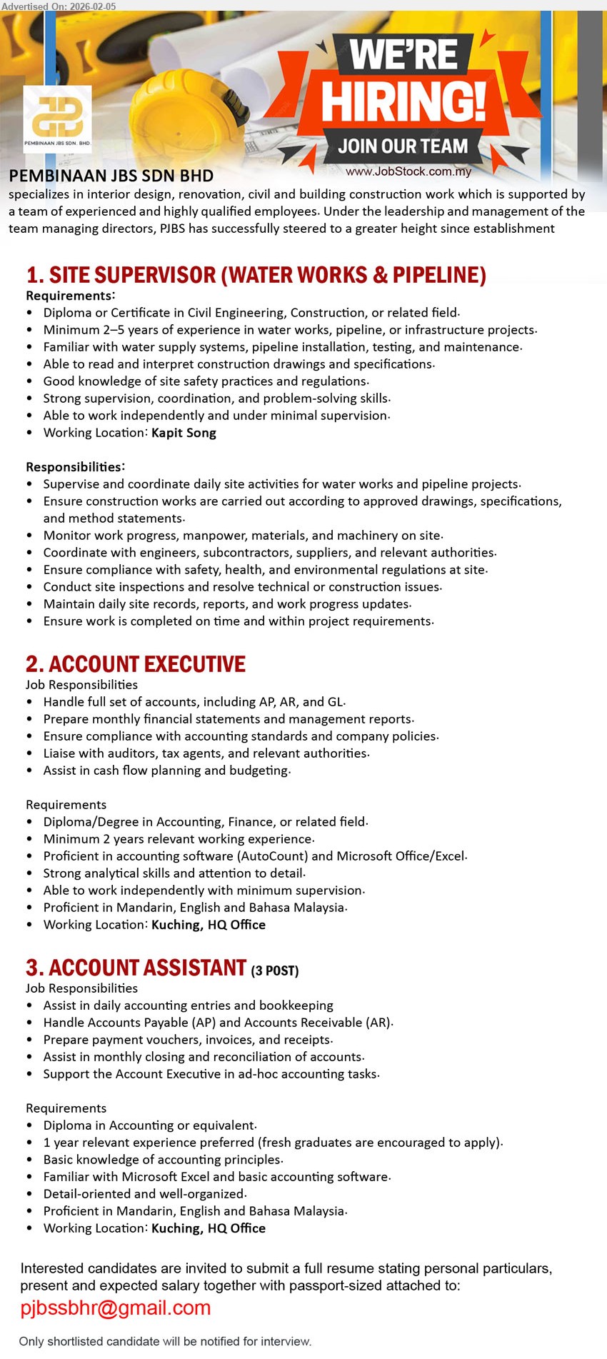 PEMBINAAN JBS SDN BHD - 1. SITE SUPERVISOR (WATER WORKS & PIPELINE) (Kapit Song), Diploma or Certificate in Civil Engineering, Construction, or related field.
, Minimum 2–5 years of experience in water works, pipeline, or infrastructure projects,...
2. ACCOUNT EXECUTIVE (Kuching), Diploma/Degree in Accounting, Finance, or related field, Minimum 2 years relevant working experience.
,...
3. ACCOUNT ASSISTANT  (Kuching), (3 POST) Diploma in Accounting or equivalent, 1 year relevant experience preferred (fresh graduates are encouraged to apply).,...
Email resume.