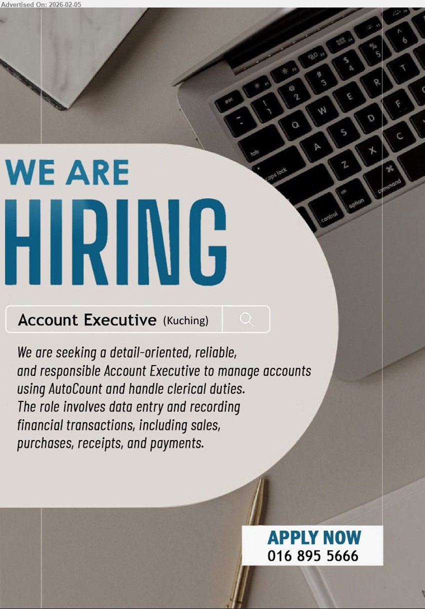 ADVERTISER - ACCOUNT EXECUTIVE (Kuching), detail-oriented, reliable, and responsible; manage accounts using AutoCount; data entry and recording financial transactions.
Call / WhatsApp 016-8955666