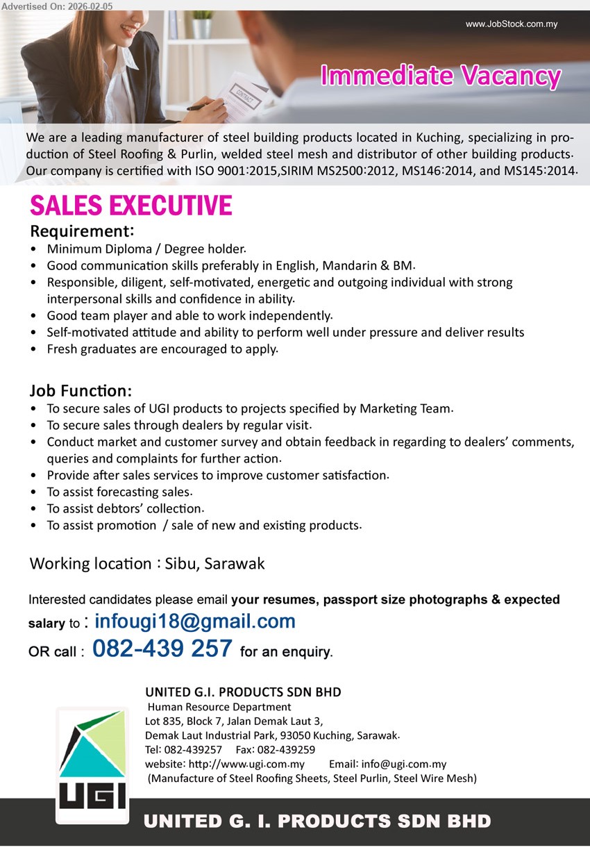 UNITED G.I. PRODUCTS SDN BHD - SALES EXECUTIVE (Sibu, Sarawak), Minimum Diploma / Degree holder, To secure sales of UGI products, Provide after sales services to improve customer satisfaction, Fresh graduates are encouraged to apply.
Call 082-439 257
Email Resume