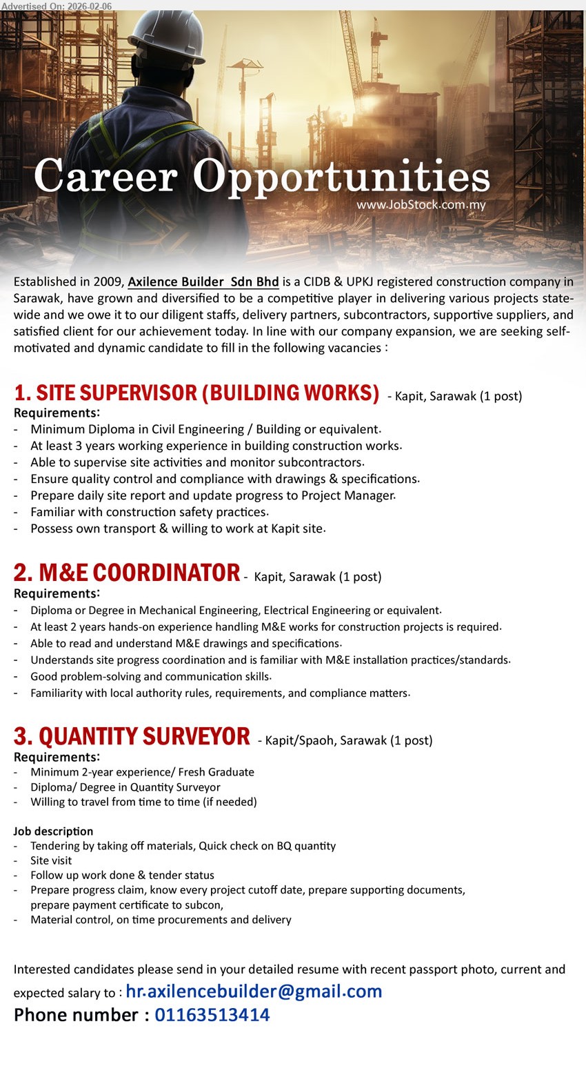 AXILENCE BUILDER SDN BHD - 1. SITE SUPERVISOR (BUILDING WORKS) (Kapit, Sarawak), Minimum Diploma in Civil Engineering / Building, 3 years working experience in building construction works, supervise site activities and monitor subcontractors, Prepare daily site report and update progress to Project Manager.
2. M&E COORDINATOR (Kapit, Sarawak), Diploma or Degree in Mechanical Engineering, Electrical Engineering, 2 years hands-on experience handling M&E works, read and understand M&E drawings and specifications, Familiarity with local authority rules, requirements, and compliance matters.
3. QUANTITY SURVEYOR (Kapit/Spaoh, Sarawak), Diploma/ Degree in Quantity Surveyor, Minimum 2-year experience/ Fresh Graduate, Tendering by taking off materials; Prepare progress claim, ....
Call / WhatsApp 011-63513414 or Email Resume