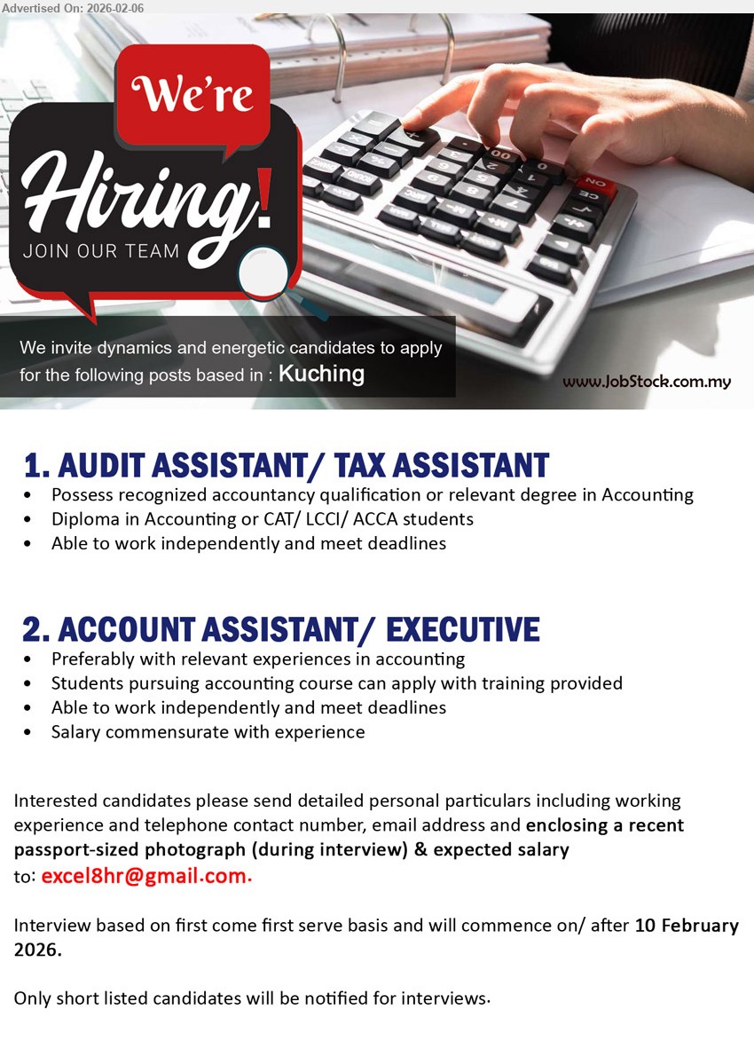 ADVERTISER - 1. AUDIT ASSISTANT/ TAX ASSISTANT (Kuching), Possess recognized accountancy qualification or relevant degree in Accounting, Diploma in Accounting or CAT/ LCCI/ ACCA students,...
2. ACCOUNT ASSISTANT/ EXECUTIVE (Kuching), Preferably with relevant experiences in accounting, Students pursuing accounting course can apply with training provided,...
Email resume.