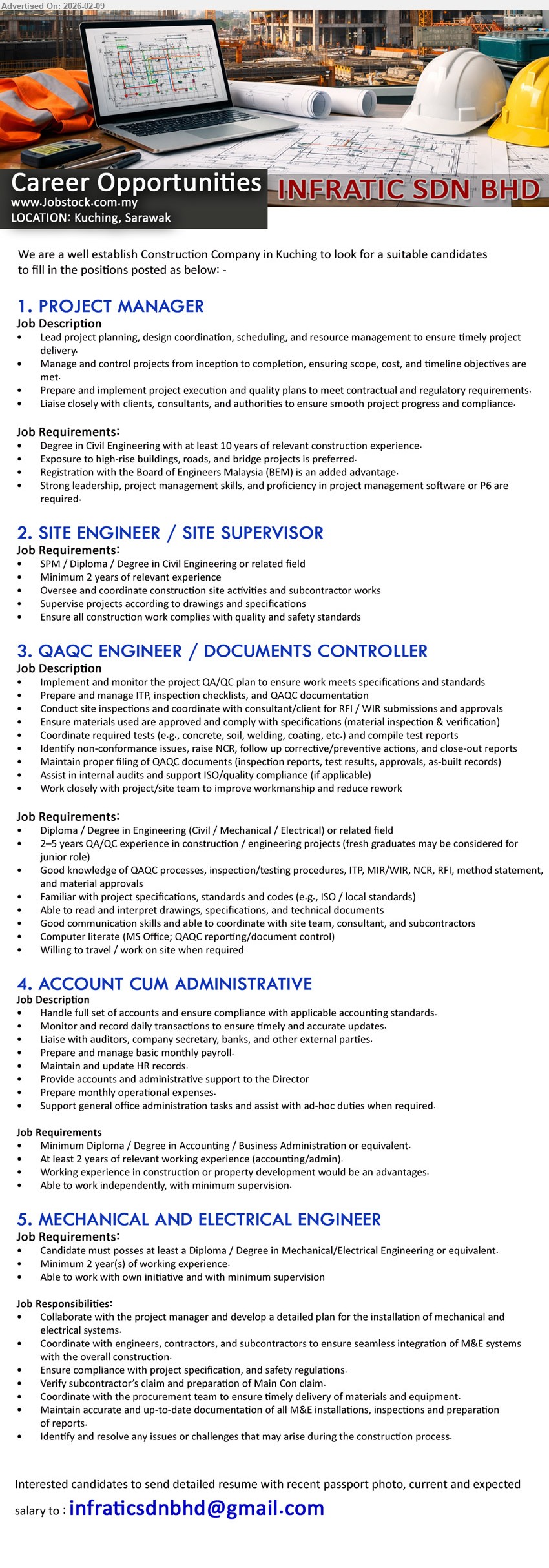 INFRATIC SDN BHD - 1. PROJECT MANAGER (Kuching, Sarawak), Degree in Civil Engineering; at least 10 years; Lead project planning, design coordination, scheduling; Registration with BEM is an added advantage
2. SITE ENGINEER / SITE SUPERVISOR (Kuching, Sarawak), SPM / Diploma / Degree in Civil Engineering; Minimum 2 years; Oversee and coordinate construction site activities and subcontractor works
3. QAQC ENGINEER / DOCUMENTS CONTROLLER (Kuching, Sarawak), Diploma / Degree in Engineering; 2–5 years QA/QC experience; Implement and monitor the project QA/QC plan; Prepare and manage ITP, inspection checklists
4. ACCOUNT CUM ADMINISTRATIVE (Kuching, Sarawak), Minimum Diploma / Degree in Accounting / Business Administration; At least 2 years; Handle full set of accounts; Prepare and manage basic monthly payroll
5. MECHANICAL AND ELECTRICAL ENGINEER (Kuching, Sarawak), Diploma / Degree in Mechanical/Electrical Engineering; Minimum 2 year(s) working experience; Coordinate M&E installations and inspections; Ensure compliance with safety regulations
Email Resume