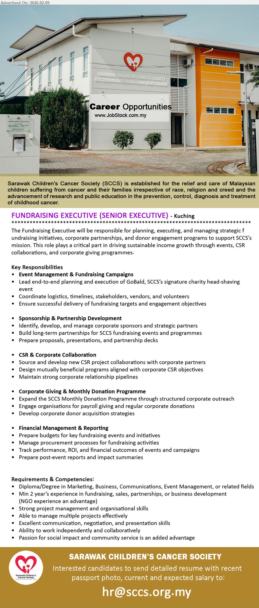SARAWAK CHILDREN'S CANCER SOCIETY - FUNDRAISING EXECUTIVE (SENIOR EXECUTIVE) (Kuching), Diploma/Degree in Marketing, Business, Communications, Event Management; Min 2 year’s experience; Event Management & Fundraising Campaigns; Sponsorship & Partnership Development
Email Resume