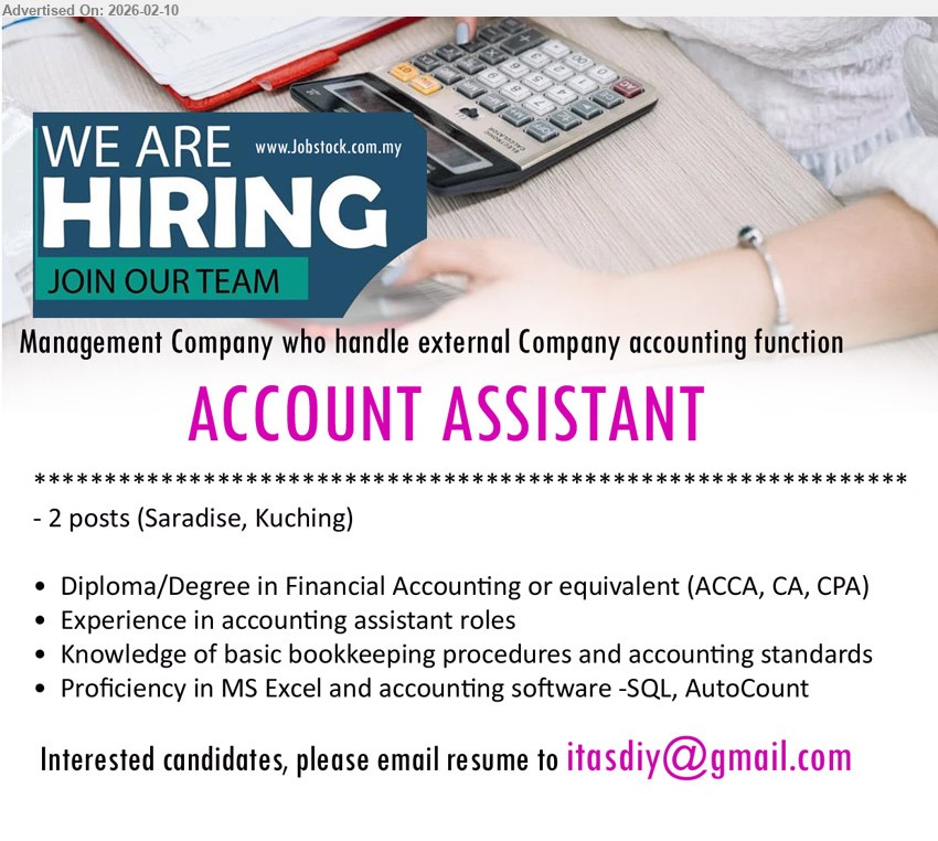 ADVERTISER (Management Company) - ACCOUNT ASSISTANT (Saradise, Kuching), Diploma/Degree in Financial Accounting or equivalent (ACCA, CA, CPA); Experience in accounting assistant roles; Proficiency in MS Excel and accounting software -SQL, AutoCount
Email Resume