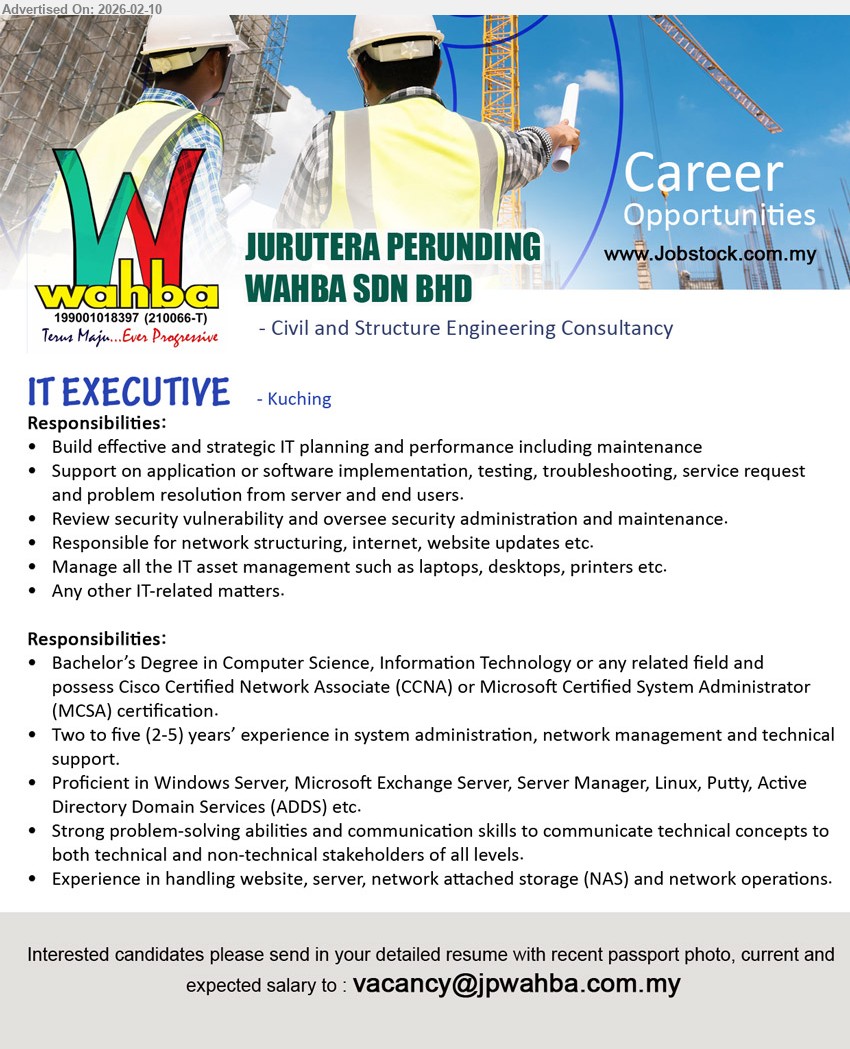 JURUTERA PERUNDING WAHBA SDN BHD - IT EXECUTIVE (Kuching), Bachelor’s Degree in Computer Science, Information Technology, Two to five (2-5) years’ experience, Support on application or software implementation
Email Resume