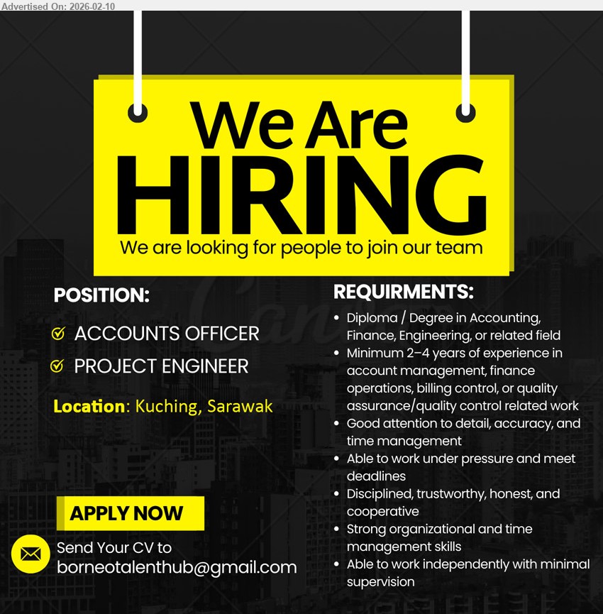 ADVERTISER - 1. ACCOUNTS OFFICER (Kuching).
2. PROJECT ENGINEER (Kuching).
** Diploma / Degree in Accounting, Finance, Engineering, Minimum 2–4 years of experience in account management, finance operations, billing control, or quality assurance/quality control related work
Email resume.
