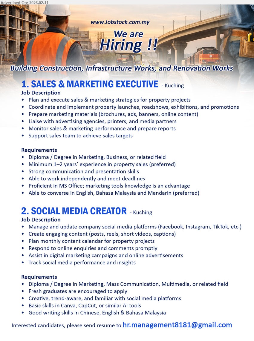 ADVERTISER (Building Construction, Infrastructure and Renovation Works) - 1. SALES & MARKETING EXECUTIVE (Kuching), Diploma / Degree in Marketing, Business, or related field, Minimum 1–2 years’ experience, Plan and execute sales & marketing strategies
2. SOCIAL MEDIA CREATOR (Kuching), Diploma / Degree in Marketing, Mass Communication, Multimedia, or related field, Fresh graduates are encouraged to apply, Create engaging content
Email Resume