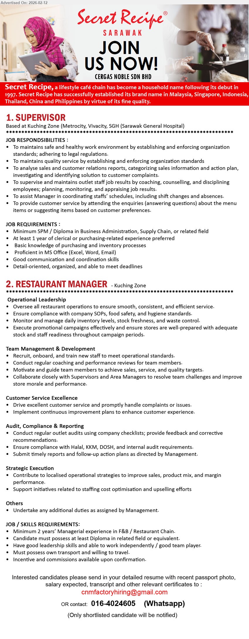 CERGAS NOBLE SDN BHD - 1. SUPERVISOR (Kuching Zone (Metrocity, Vivacity, SGH (Sarawak General Hospital))), Minimum SPM / Diploma in Business Administration, Supply Chain, or related field, At least 1 year of clerical or purchasing-related experience preferred, To analyse sales and customer relations reports, To supervise and maintains outlet staff job results
2. RESTAURANT MANAGER (Kuching Zone), Minimum 2 years’ Managerial experience in F&B / Restaurant Chain, Diploma in related field or equivalent, Oversee all restaurant operations, Ensure compliance with company SOPs, food safety, and hygiene standards
Email Resume / WhatsApp: 016-4024605