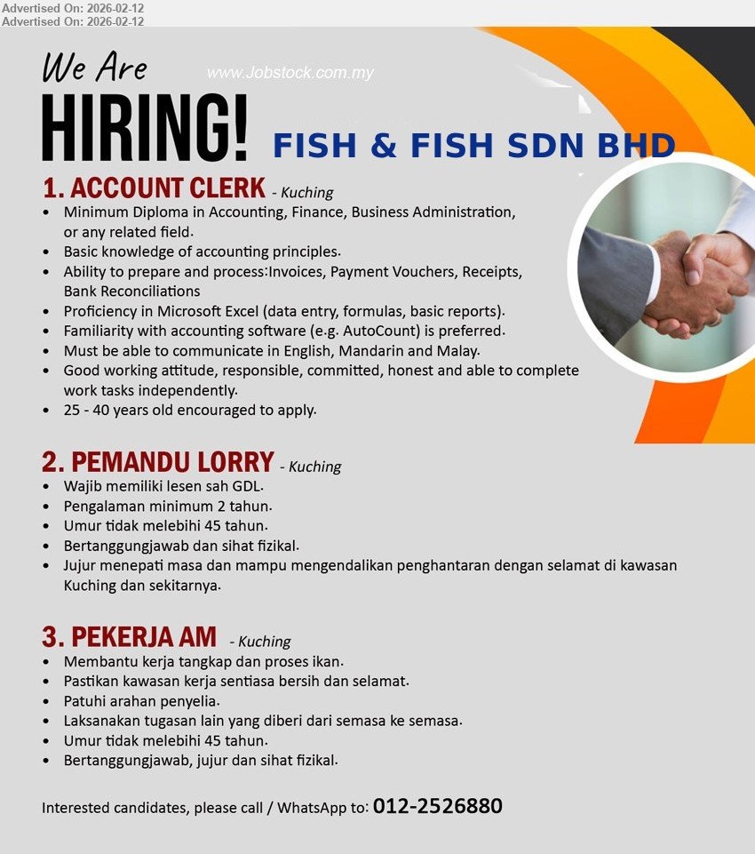 FISH & FISH SDN BHD - 1. ACCOUNT CLERK (Kuching), Minimum Diploma in Accounting, Finance, Business Administration, Proficiency in Microsoft Excel, Familiarity with accounting software (e.g. AutoCount) is preferred, Ability to prepare and process:Invoices, Payment Vouchers, Receipts, Bank Reconciliations
2. PEMANDU LORRY (Kuching), Wajib memiliki lesen sah GDL, Pengalaman minimum 2 tahun, Umur tidak melebihi 45 tahun, Bertanggungjawab dan sihat fizikal
3. PEKERJA AM (Kuching), Membantu kerja tangkap dan proses ikan, Pastikan kawasan kerja sentiasa bersih dan selamat, Umur tidak melebihi 45 tahun, Bertanggungjawab, jujur dan sihat fizikal
Call / WhatsApp: 012-2526880