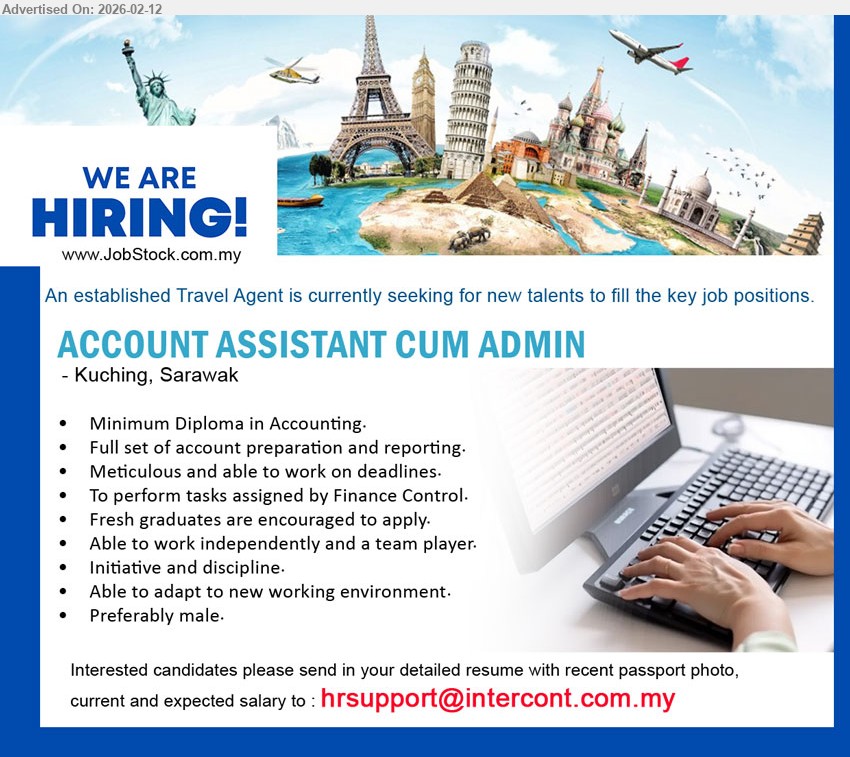 ADVERTISER (Travel Agency) - ACCOUNT ASSISTANT CUM ADMIN (Kuching, Sarawak), Minimum Diploma in Accounting, Full set of account preparation and reporting, Meticulous and able to work on deadlines, Fresh graduates are encouraged to apply
Email Resume